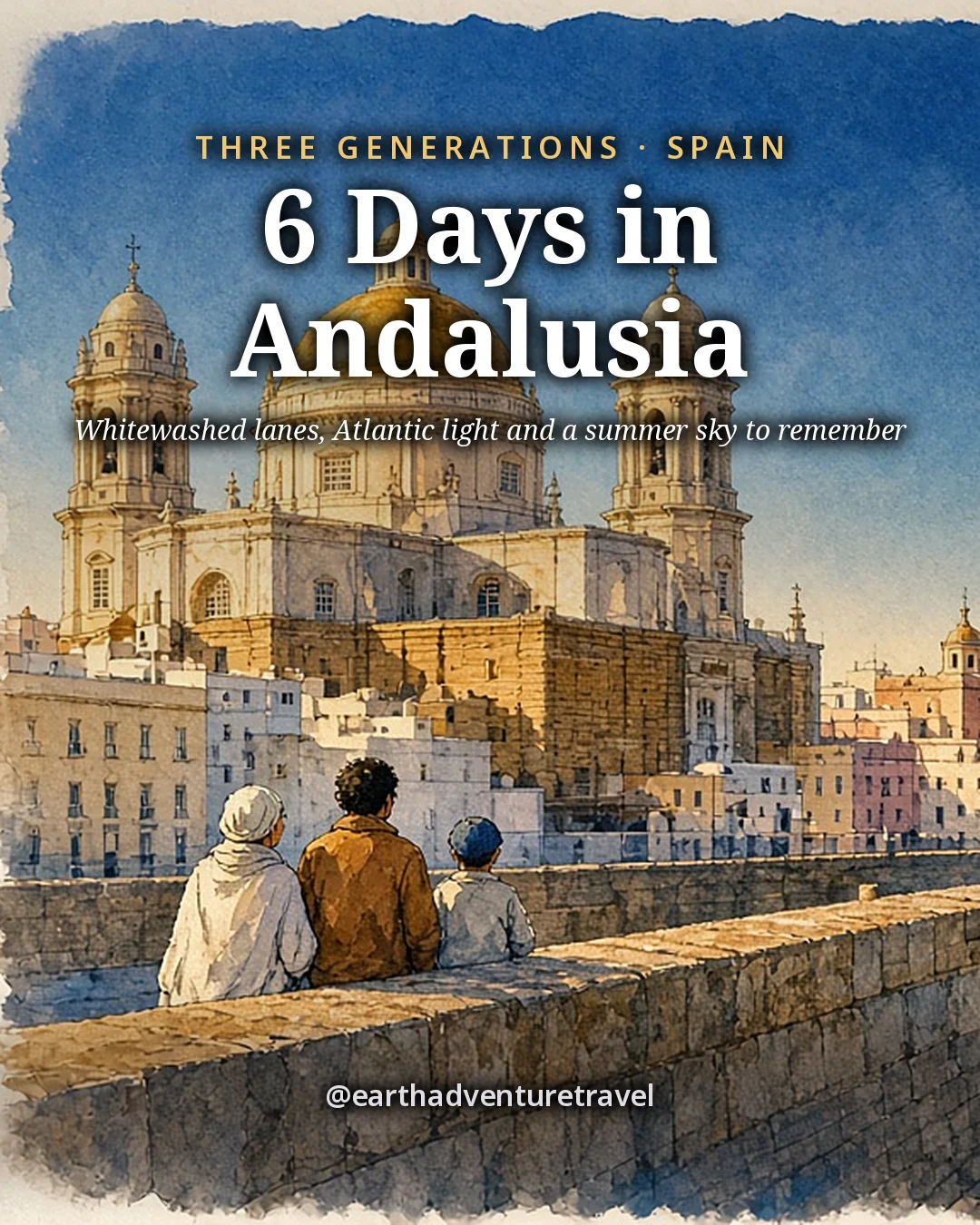 Illustration: the cover for 6 Days in Andalusia, the golden dome of Cádiz cathedral above the seawall and the Atlantic, a family of three generations seen from behind
