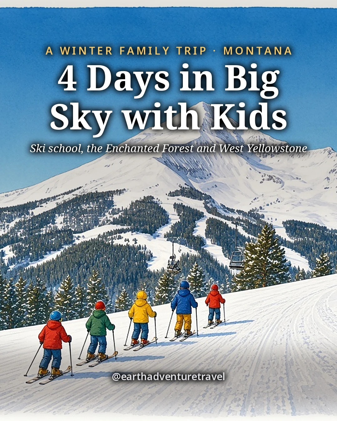 Illustration: the cover for 4 Days in Big Sky with Kids, a line of small children in bright jackets skiing behind an instructor on a gentle slope, with lodgepole pines and the snowy pyramid of Lone Peak behind under a blue sky