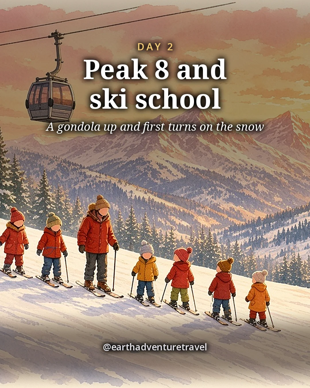 Illustration: a gondola climbing over snowy evergreens to a ski base of timber lodges, small skiers on gentle slopes and high white peaks behind, illustrated day card for Day 2