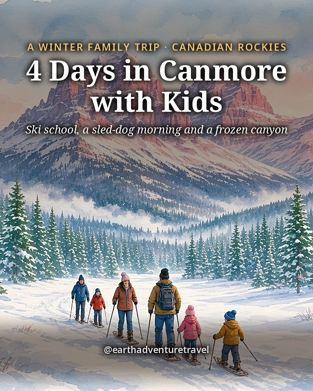 Illustration: the cover for 4 Days in Canmore with Kids, a small family seen from behind on a packed snow trail through spruce forest below the three jagged, snow-streaked peaks of the Three Sisters in pink late light