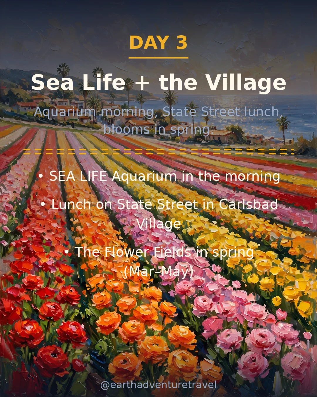 Day 3 graphic: Carlsbad Village and the Flower Fields above the Pacific