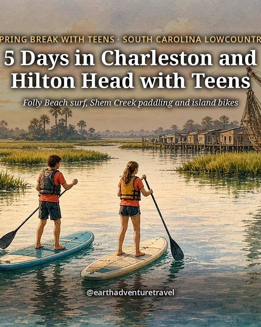 Illustration: the cover for 5 Days in Charleston and Hilton Head with Teens, two teenagers standing on paddleboards on a calm tidal creek beside moored shrimp trawlers, marsh grass and a low sunset sky behind