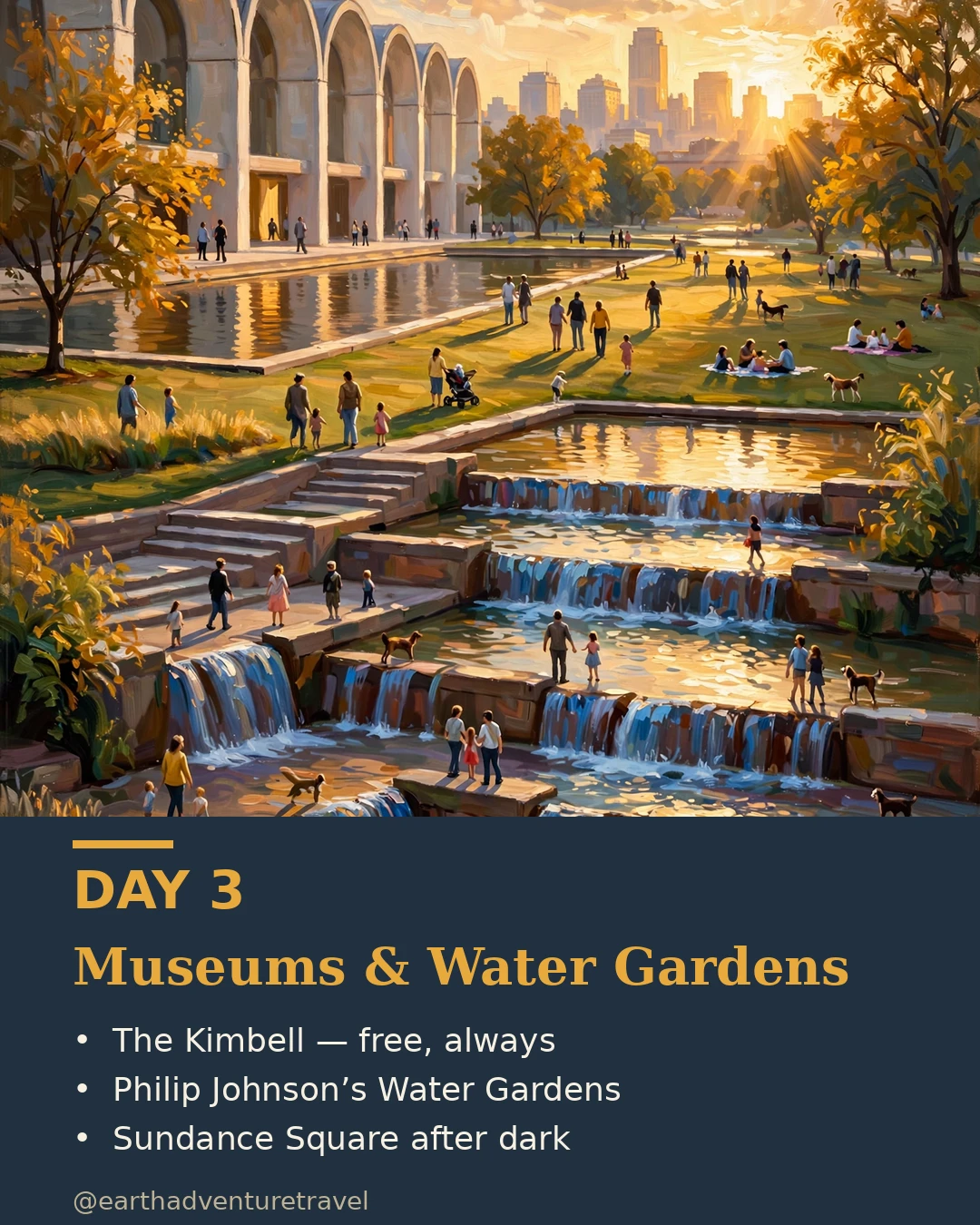 Day 3 graphic: the Kimbell Art Museum, the Water Gardens, and Sundance Square