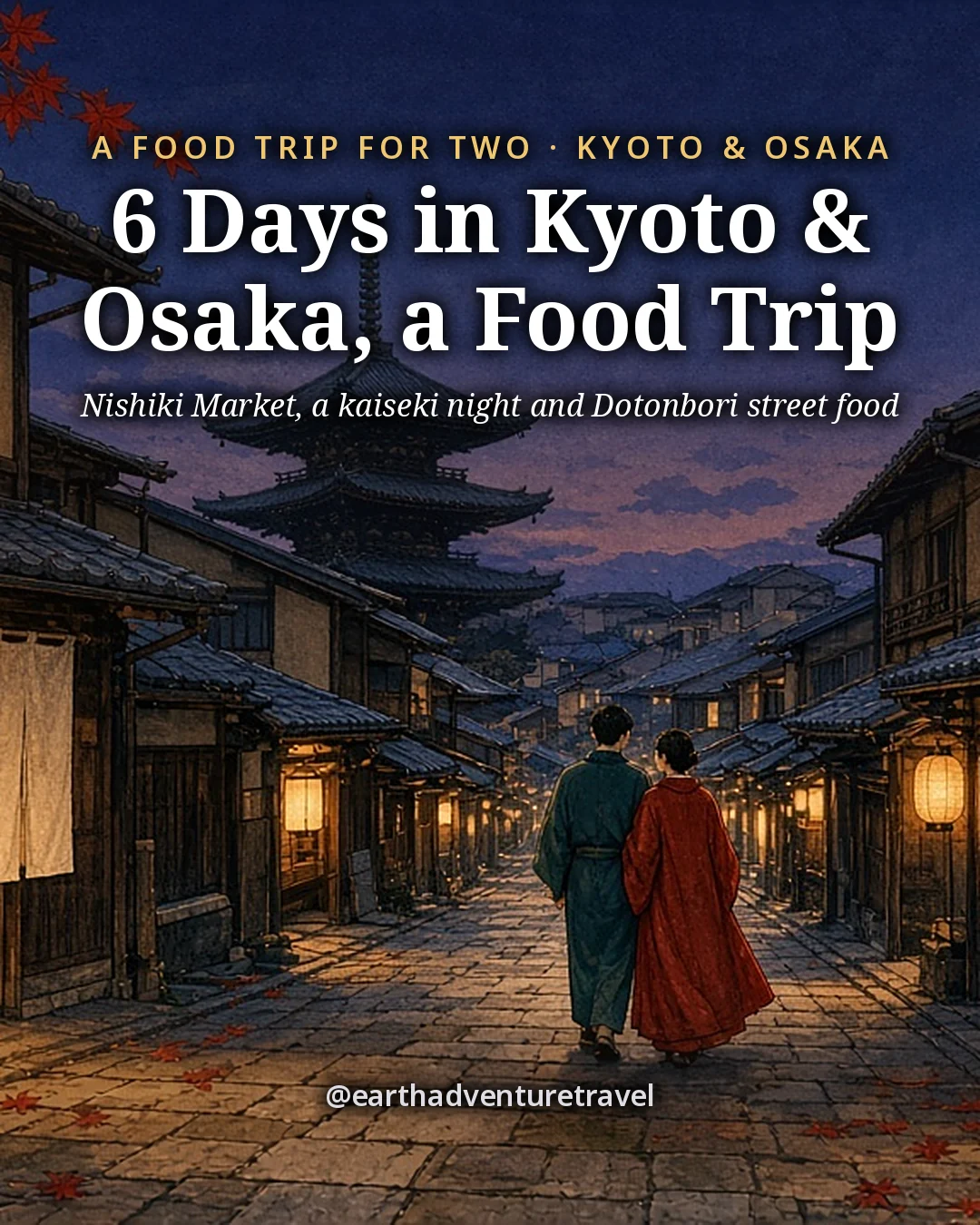 Illustration: the cover for 6 Days in Kyoto and Osaka for Two, a couple seen from behind walking a narrow stone lane at dusk between dark wooden townhouses with glowing paper lanterns, maple leaves on the paving and a pagoda roof in the distance
