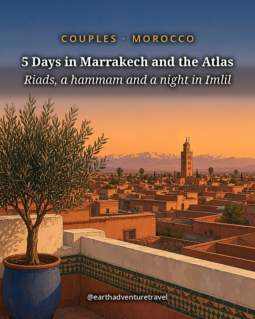 Illustration: the cover for 5 Days in Marrakech and the Atlas, a riad rooftop at dusk with a tadelakt parapet and a potted olive tree, flat earthen rooftops, the Koutoubia minaret and the snowy High Atlas behind