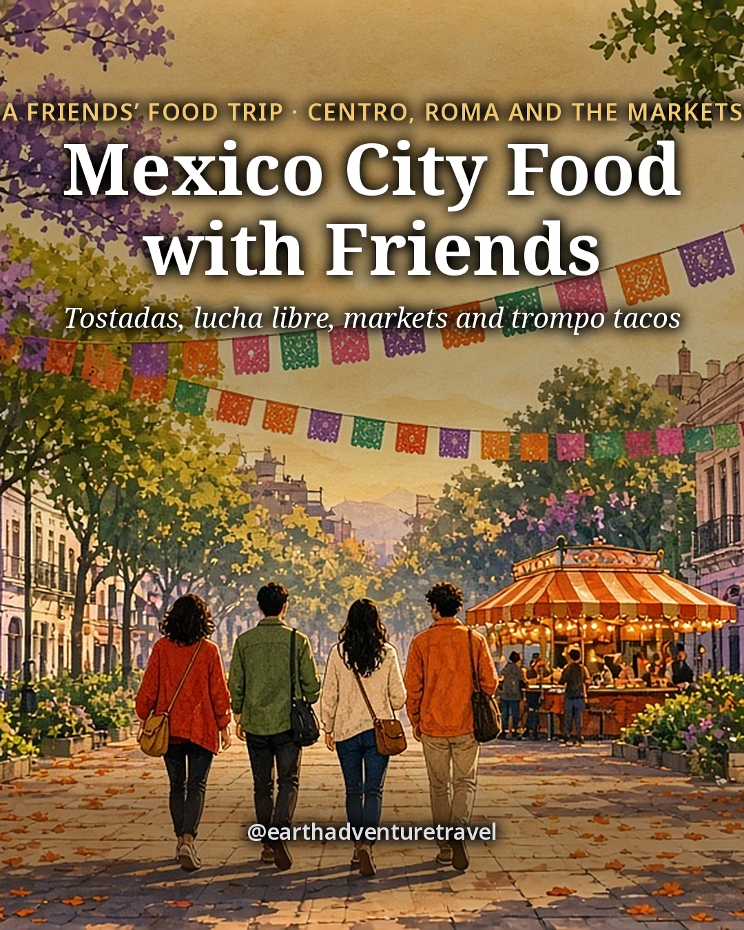 Illustration: the cover for 4 Days of Food in Mexico City with Friends, four friends seen from behind walking a tree-lined avenue in Roma Norte with paper plates of tacos and a bag of pan dulce, a pink-and-white taxi passing, tiled and colourful house fronts behind in warm afternoon light