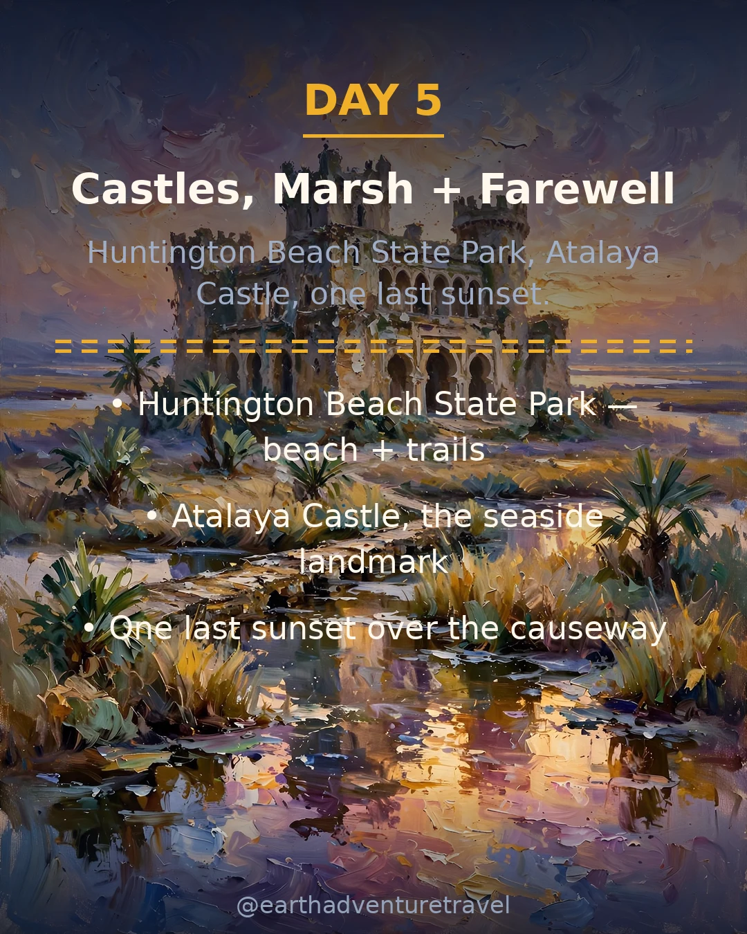 Day 5 graphic: Huntington Beach State Park and Atalaya Castle
