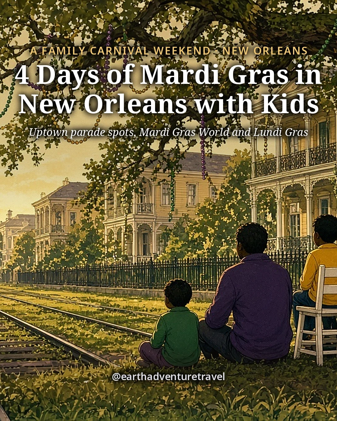 Illustration: the cover for New Orleans Mardi Gras with Kids, a family seen from behind on the grassy St. Charles Avenue median under live oaks hung with purple, green and gold beads, a child on a white ladder seat and Garden District houses with cast-iron fences beyond