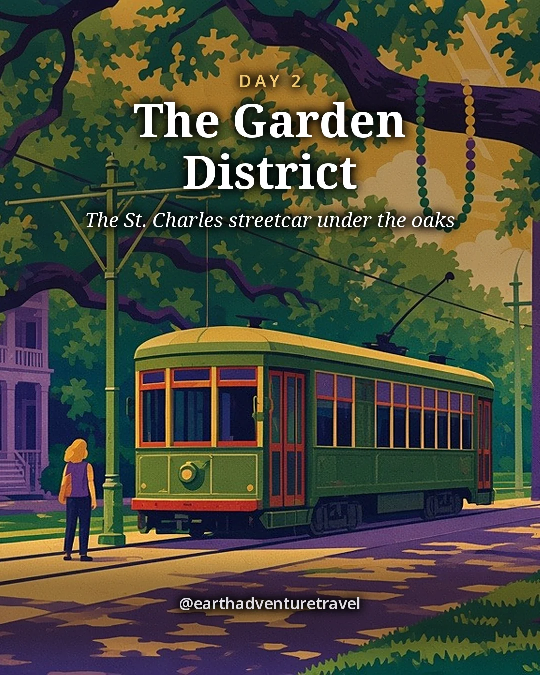 Illustration: a green St. Charles streetcar under huge live oaks hung with beads, with Garden District houses behind, illustrated day card for Day 2