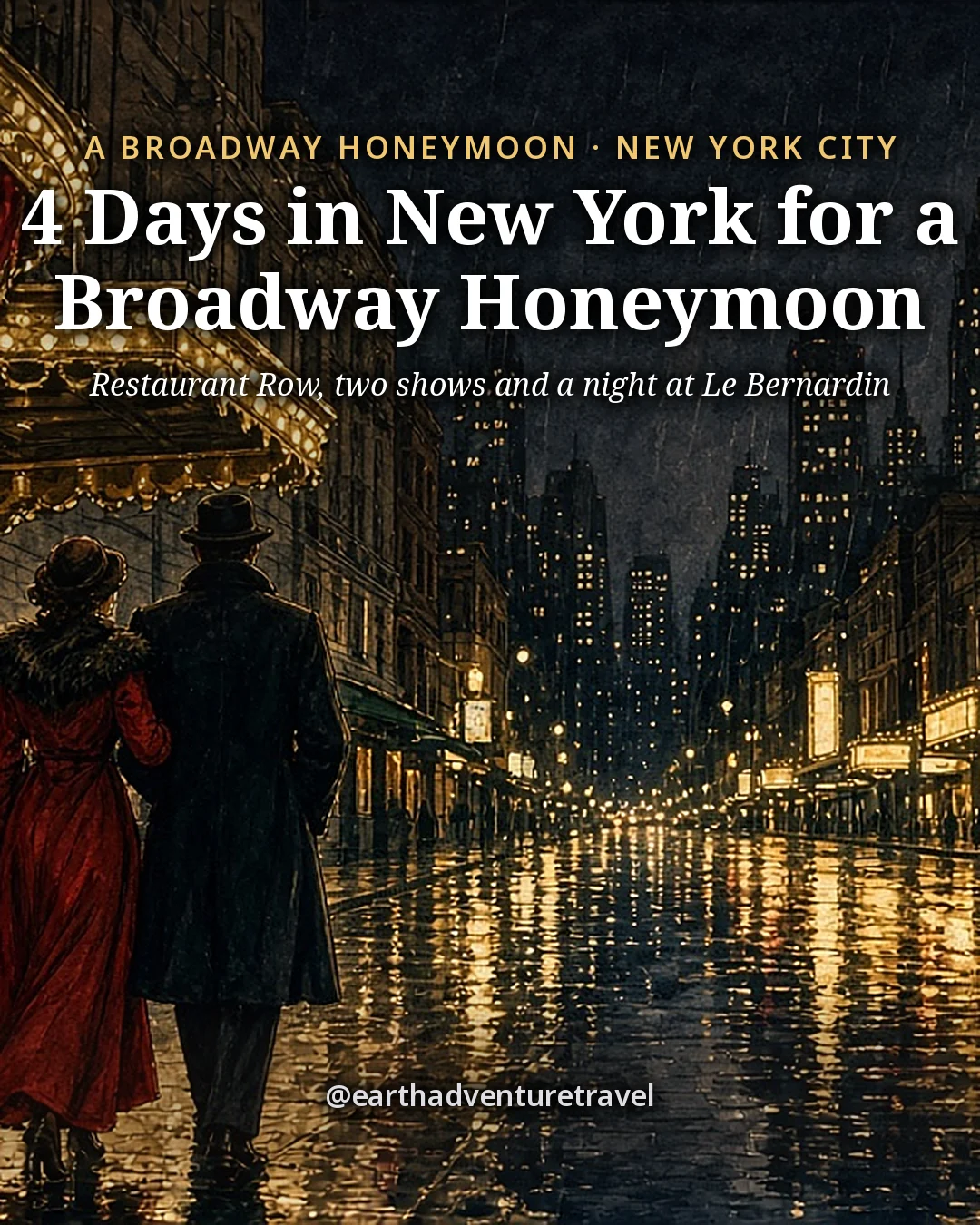 Illustration: the cover for 4 Days in New York for a Broadway Honeymoon, a couple seen from behind walking arm in arm along a rain-shined Theater District street lined with lit gold marquees at night