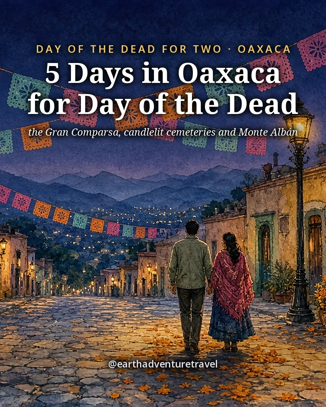 Illustration: the cover for 5 Days in Oaxaca for Day of the Dead, a couple walking hand in hand along a cobbled Centro street at dusk under strings of cut-paper banners, with marigold garlands over a doorway and the valley hills behind
