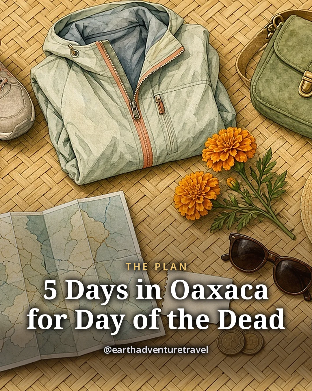 Illustration: walking shoes, a light jacket, a crossbody bag, a water bottle, a small flashlight, a folded map, peso coins, sunglasses, a sun hat and a sprig of marigolds laid out on a woven palm mat, original illustrated plan card for 5 days in Oaxaca for Day of the Dead