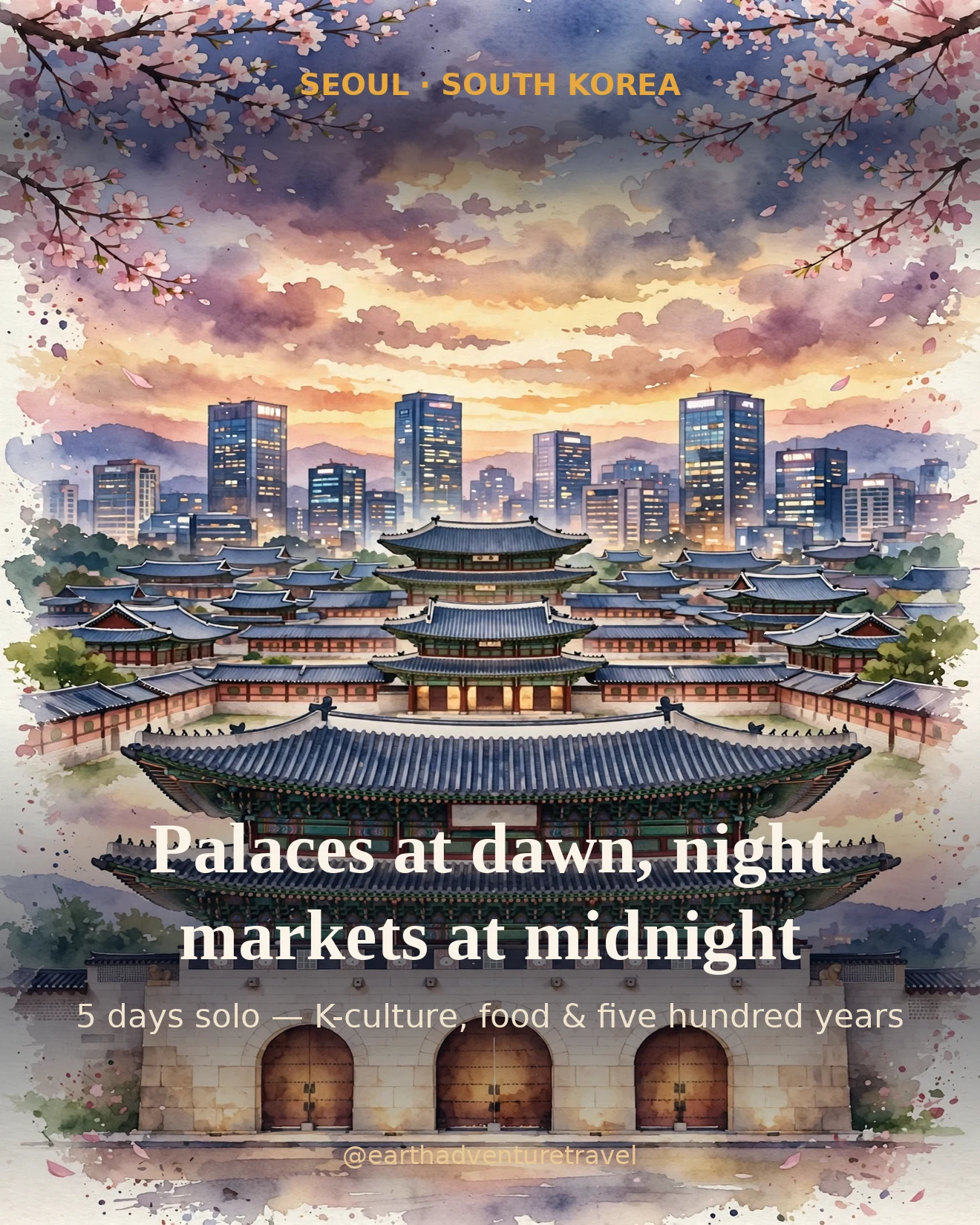 Seoul solo travel guide cover: Gyeongbokgung Palace with modern Seoul towers and cherry blossoms — a 5-day solo itinerary