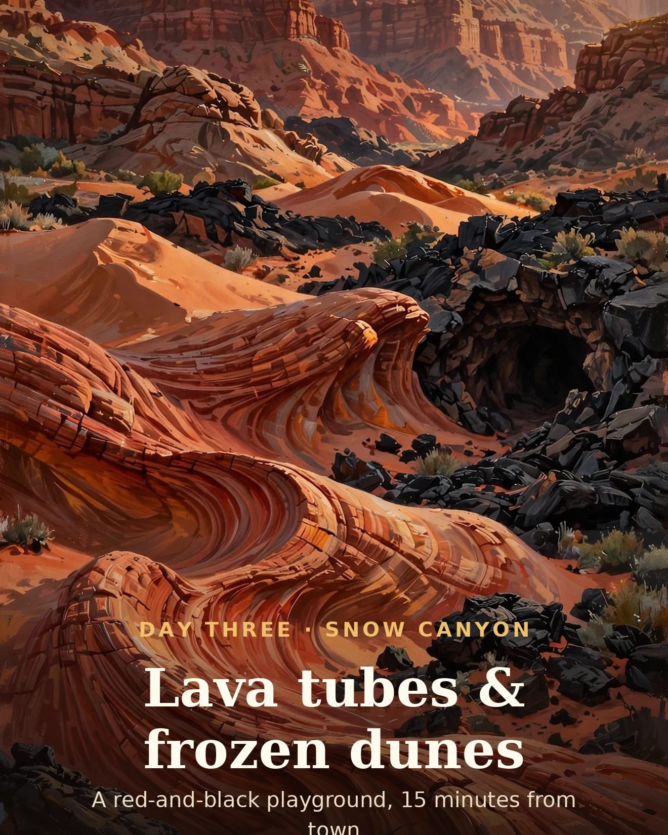 Day 3 itinerary card: petrified sandstone dunes and a lava tube in Snow Canyon