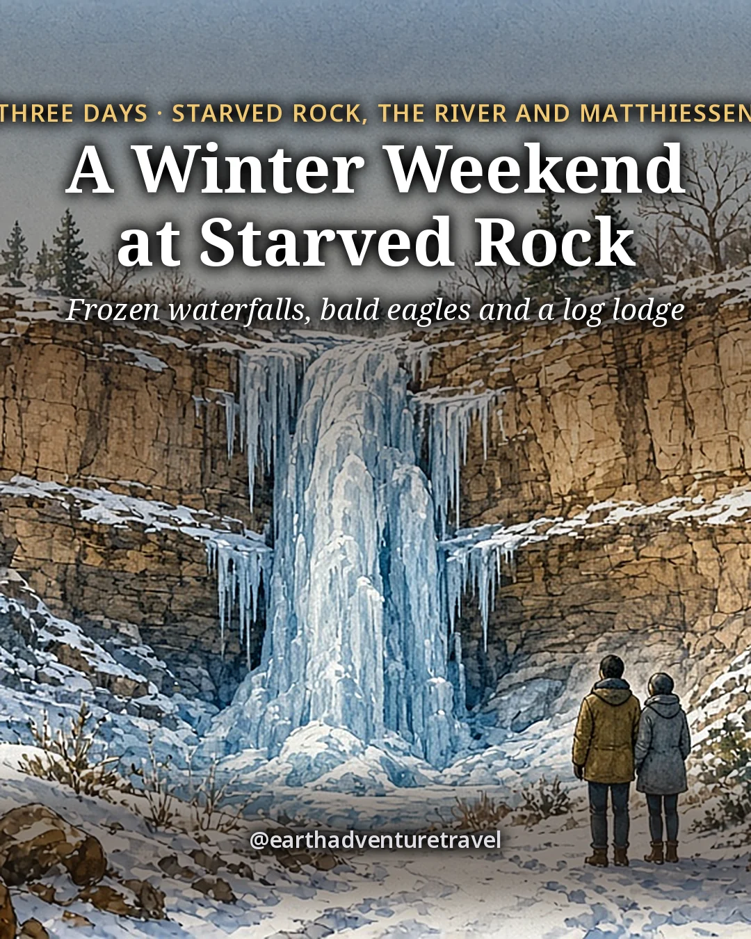 Illustration: the cover for A Winter Weekend at Starved Rock from Chicago, a couple in winter coats seen from behind at the foot of a frozen waterfall in a narrow sandstone canyon, blue-white columns of ice down layered tan rock, snow on the ledges and bare oaks at the rim