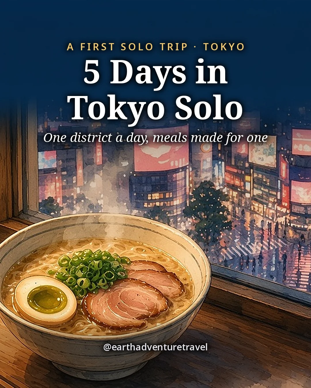Illustration: the cover for 5 Days in Tokyo, Solo, a bowl of ramen with sliced pork, egg and greens on a wooden window counter with a water glass and chopsticks, the lit screens and towers of Shibuya outside at night